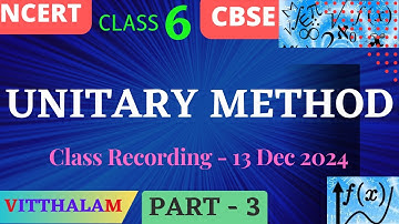 | Class 6 | NCERT | CBSE | Unitary Method | Part 3 | Class Recording | 13 Dec 2024 | Mathematics |