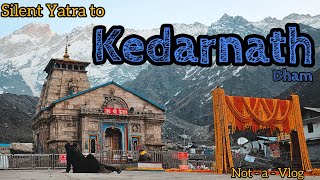 Silent Yatra to Kedarnath   कपाट खुलने से पहले का दृश्य