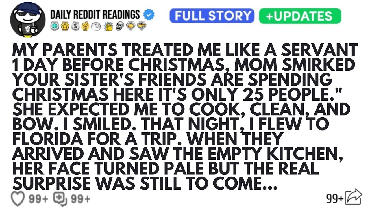 MY PARENTS TREATED ME LIKE A SERVANT 1 DAY BEFORE CHRISTMAS, MOM SMIRKED YOUR SISTER'S FRIENDS ARE..