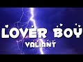Valiant - Lover Boy (Lyrics)