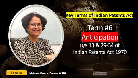What is Anticipation? Term 06 - Key Terms of Indian Patents Act #keytermsofpatentsact #patent