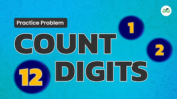 Count Digits | School Practice Problem | GeeksforGeeks School