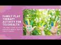 Family play therapy activity: Telehealth counseling