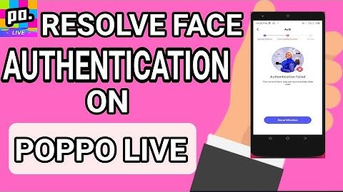 How to Resolve Face Authentication Problem on Poppo Live