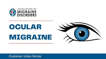 What is Ocular Migraine? - Chapter 1: Migraine Types - Explainer Video Series