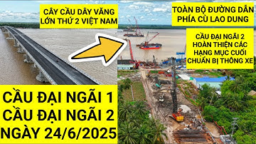Tiến độ thi công từ Cầu Đại Ngãi 1 đến Cầu Đại Ngãi 2, cây cầu lớn thứ 2 Việt Nam sẽ hoàn thành 2028