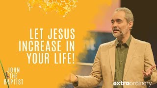 Extraordinary - Let Jesus Increase in Your Life! - Ricky Sarthou