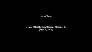 Joan Of Arc - Live at 3030 Cortland Space, Chicago, IL (Sept 3, 2004)