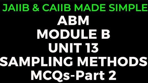 L21 || CAIIB ABM || MODULE B || UNIT 13 || SAMPLING METHODS || MCQ