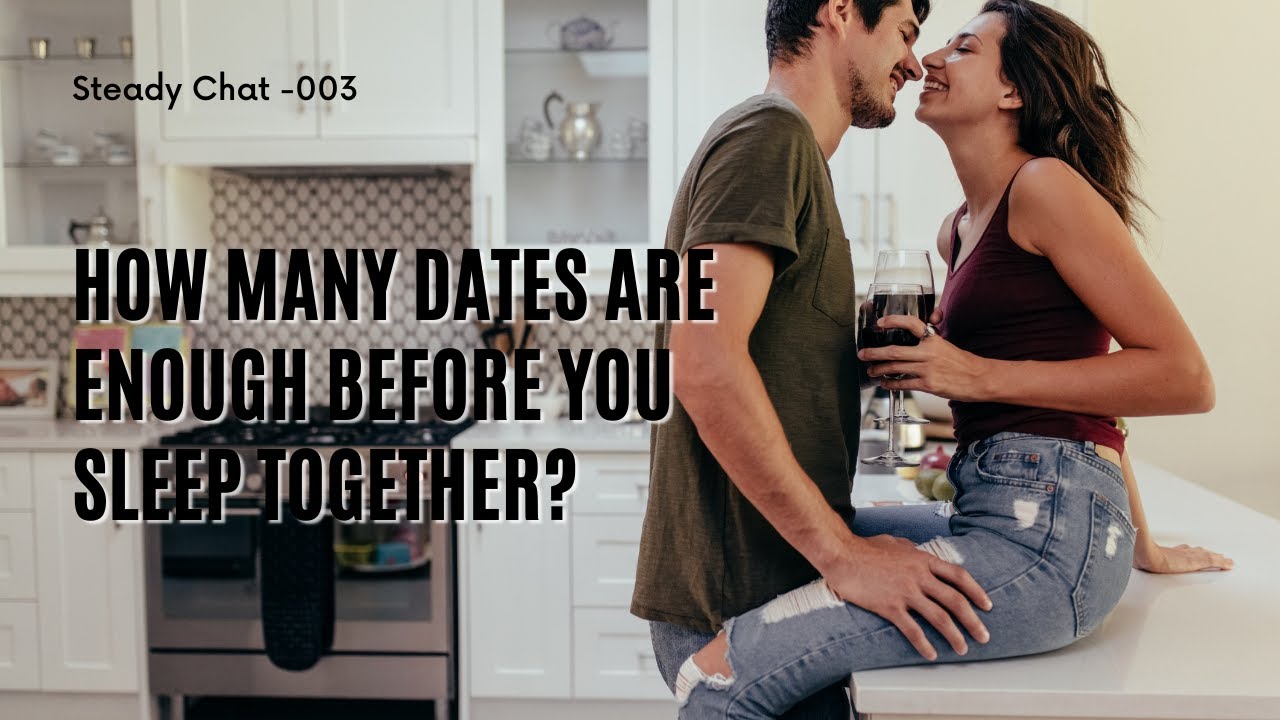 How Many Dates Until You Sleep Together? | 003 - YouTube