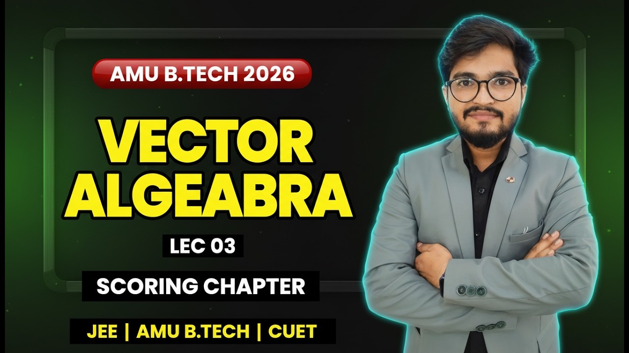 Vector Algebra LEC 03 | AMU B.Tech 2026 | Scoring Chapter for JEE | AMU ...