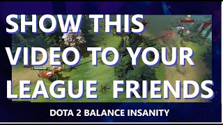 The INSANITY of DOTA 2's balance EPISODE 1 - A video meant for League Of Legends players!