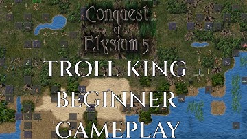 Conquest Of Elysium 5 - TROLL KING Beginner Gameplay