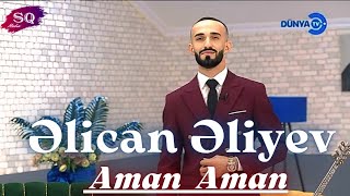 Əlican Əliyev - Aman Aman