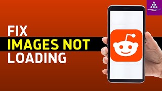 How to Fix Reddit Post/Images Not Loading - Full Guide
