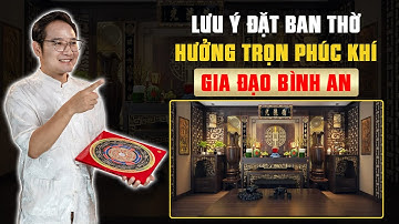Lưu ý khi đặt bàn thờ GIA TIÊN CHUẨN HƯỞNG TRỌN PHÚC LỘC, CON CHÁU VƯỢNG PHÁT