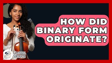 How Did Binary Form Originate? - Classical Serenade