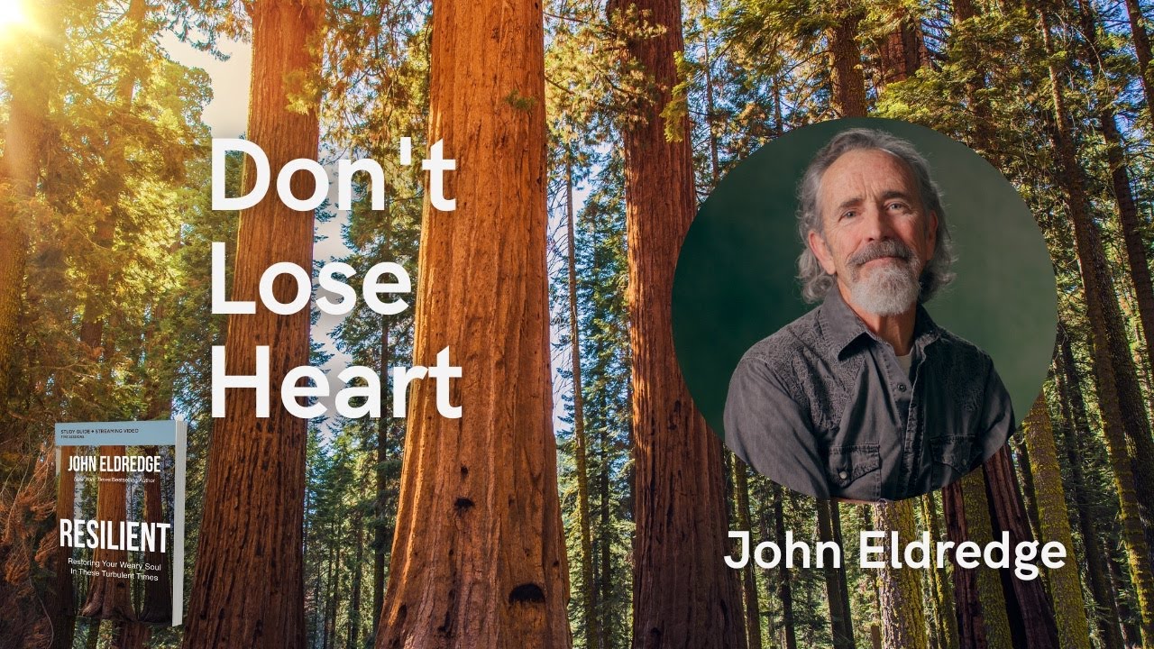 Don t Lose Heart John Eldredge Resilient Video Series Clip YouTube don-t-lose-heart-john-eldredge-resilient-video-series-clip-youtube