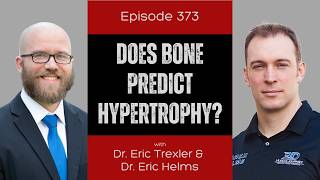 Ep 373 - Does Bone Predict Hypertrophy?