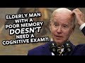 Elderly man with poor memory doesnt need a cognitive test come on man