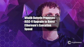 Vitalik Buterin Proposes RISC-V Upgrade to Boost Ethereum’s