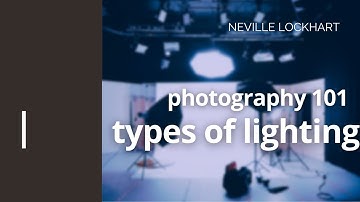 Types of lighting for photography.