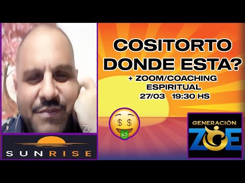 Update 🤑💰COSITORTO ENTREVISTA EN VIVO 💰 + ZOOM COACHING ESPIRITUAL DOMINGO 27/03 GENERACION ZOE CASH