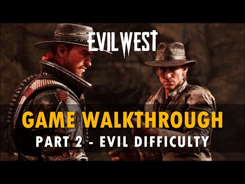 Evil West: EVIL DIFFICULTY WALKHROUGH