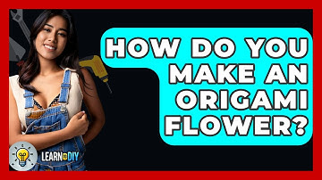 How Do You Make An Origami Flower? - LearnToDIY360.com