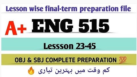 Eng515 finalterm preparation full Subj/Obj complete preparation lesson 23-45 Final term preparation