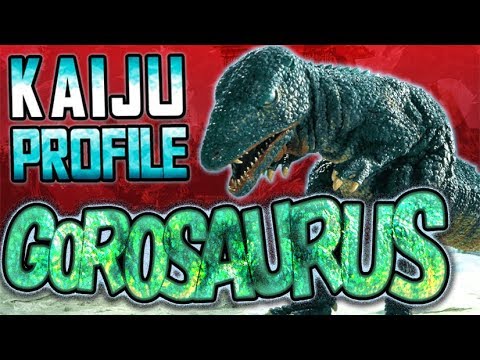 Gorosaurus｜KAIJU PROFILE 【wikizilla.org】