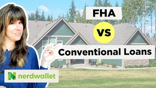 FHA Loan vs. Conventional Loans (Mortgage): The Pros and Cons Before You Choose | NerdWallet