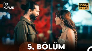 Üç Kuruş 5 Bölüm Full Hd