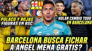 ÁNGEL MENA REFUERZO de BARCELONA SC? ARIEL HOLAN CAMBIO TODO en BSC! ROJAS y POLACO las FIGURAS BSC