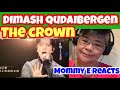 Dimash Qudaibergen - The Crown | Mommy E Reacts