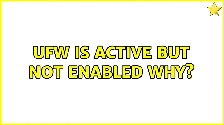 UFW is active but not enabled why? (2 Solutions!!)