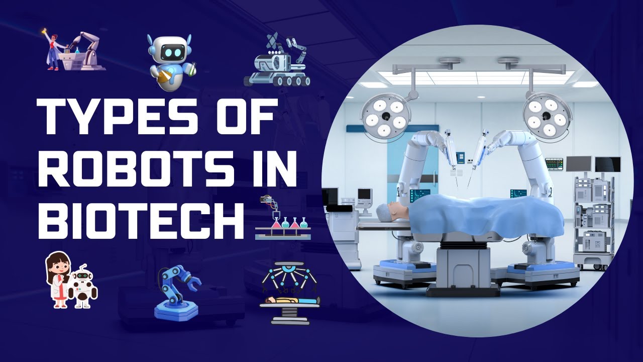 Types of Robots Transforming Biotechnology: Functions and Applications ...