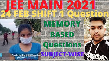 JEE Mains 2021 | Memory based questions | Subject Wise Questions | Feb 24 Shift 1 Analysis | JEE2021