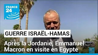 Guerre Israël-Hamas : après la Jordanie, Emmanuel Macron en visite en Egypte • FRANCE 24