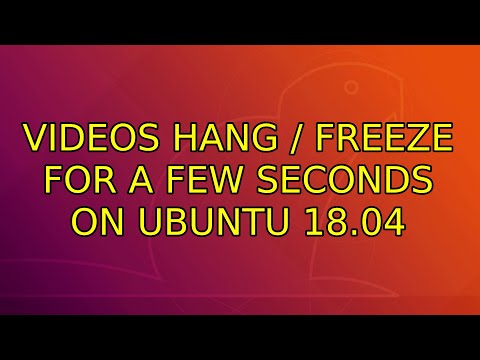 Ubuntu: Videos hang / freeze for a few seconds on Ubuntu 18.04 (3 Solutions!!)