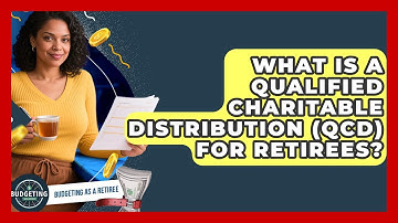 What Is A Qualified Charitable Distribution (QCD) For Retirees? - Budgeting as a Retiree