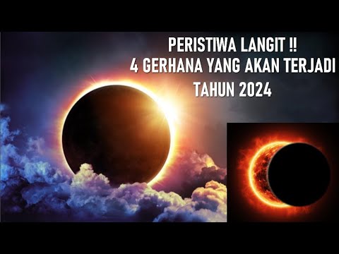 PERISTIWA LANGIT !! 4 GERHANA TAHUN 2024