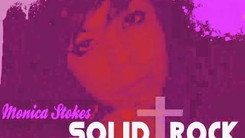 CDK ENT Presents Monica Stokes  "Solid Rock"