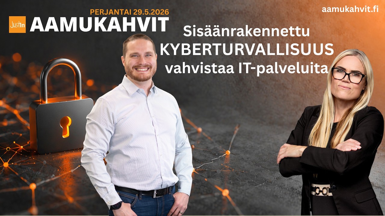 Justin Aamukahvit: Sisäänrakennettu kyberturvallisuus vahvistaa IT palveluita