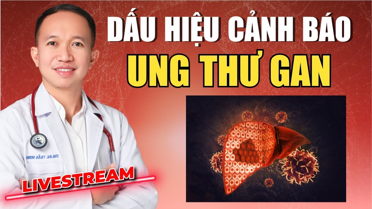 DẤU HIỆU CẢNH BÁO UNG THƯ GAN