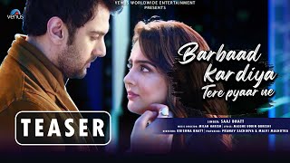 Barbaad Kar Diya Tere Pyaar Ne - Teaser | Saaj Bhatt | Pranav Sachdeva, Malvi Malhotra | 24-Aug-23