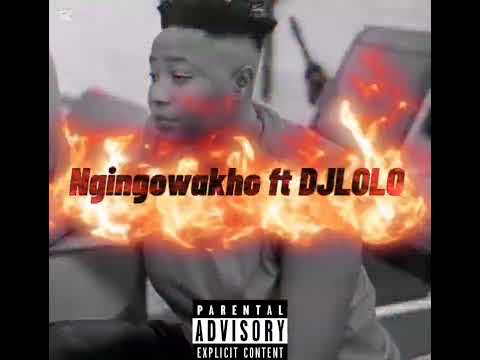 NGINGOWAKHO FT DJLOLO 