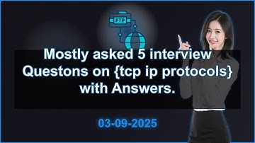 5 TCP IP Protocols interview QA (2025 Edition) | 2025-09-03 02:34 PM