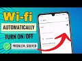Wi-Fi Automatically Turning On/Off on Android? How to Fix Wi-Fi Connection Issues