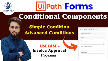 Conditional Components with Simple and Advanced Conditions #UiPath #UiPathForms